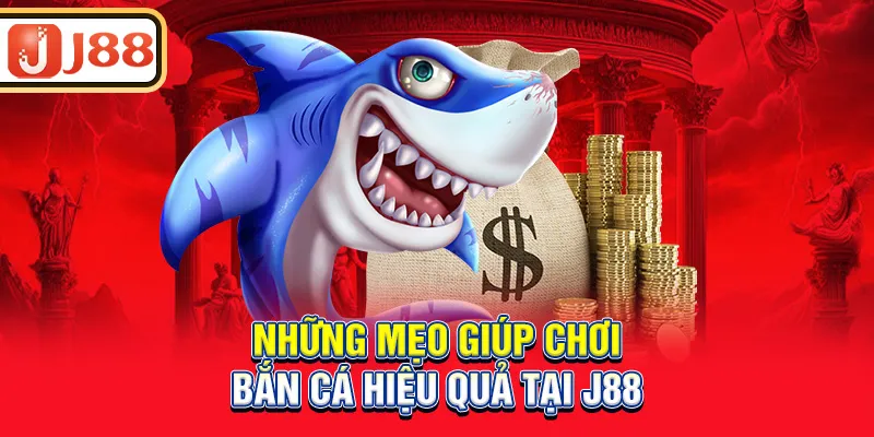 nhung-meo-giup-choi-ban-ca-hieu-qua-tai-j88_2_11zon